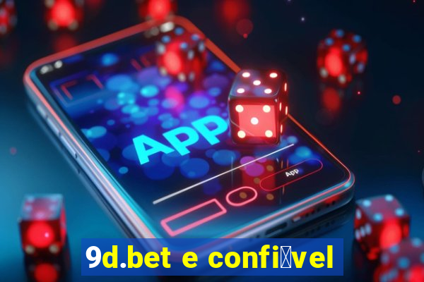 9d.bet e confi谩vel