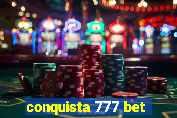 conquista 777 bet