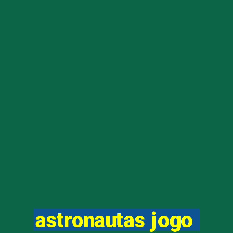 astronautas jogo