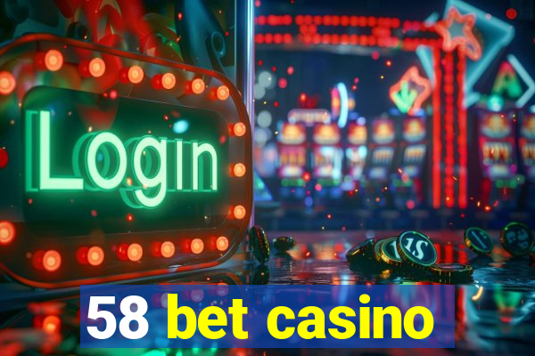 58 bet casino