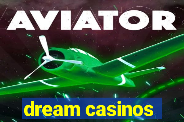 dream casinos