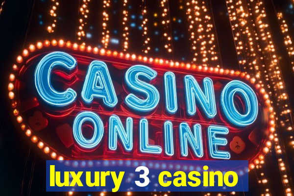 luxury 3 casino