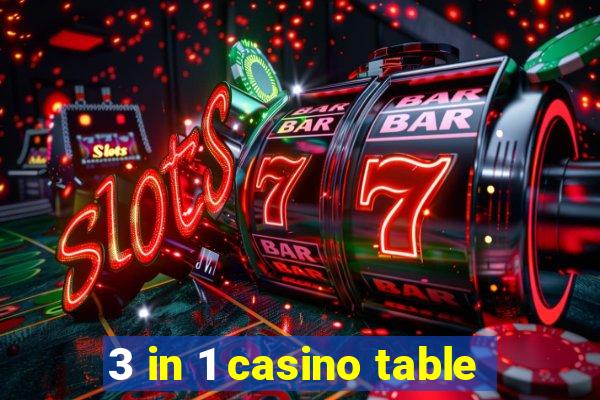 3 in 1 casino table