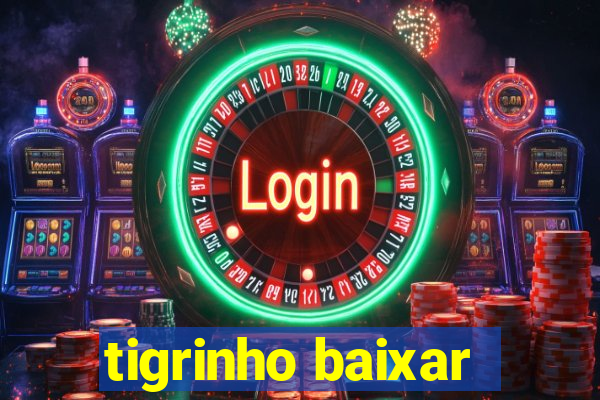 tigrinho baixar