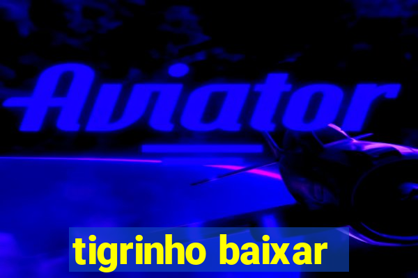 tigrinho baixar