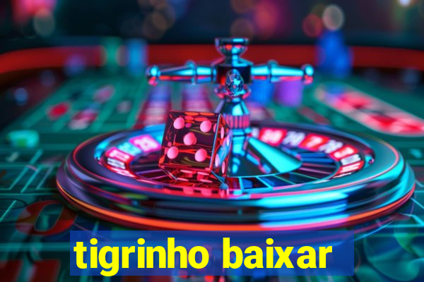 tigrinho baixar