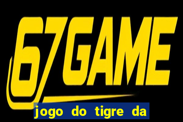 jogo do tigre da dinheiro de verdade