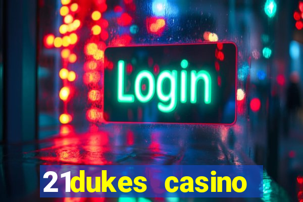 21dukes casino bonus codes 2021