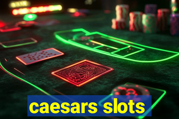 caesars slots