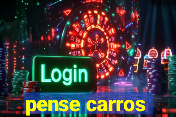 pense carros