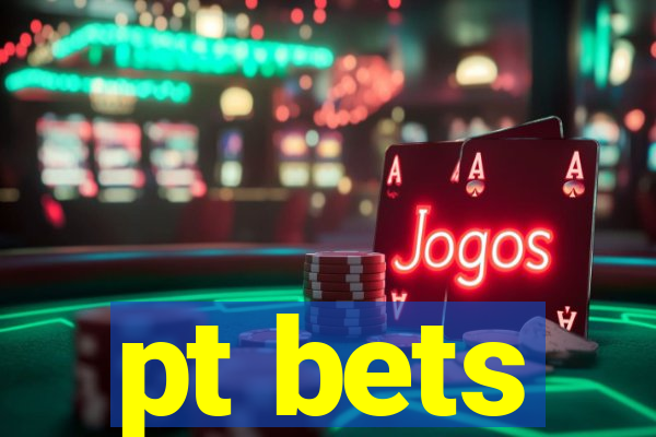 pt bets