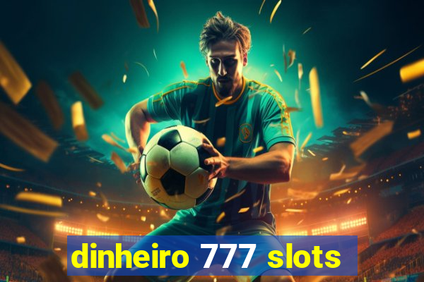 dinheiro 777 slots