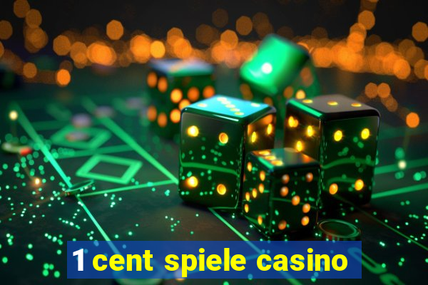 1 cent spiele casino