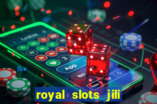 royal slots jili 777 club