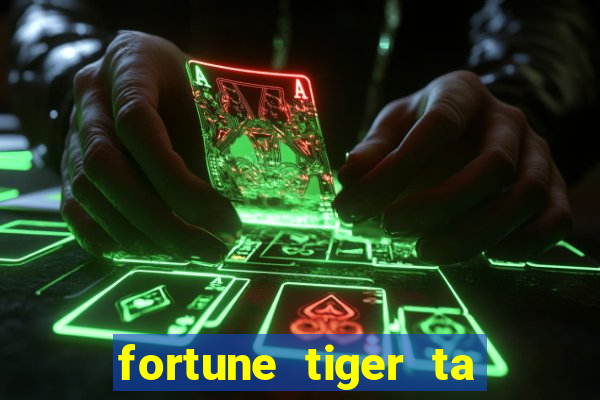 fortune tiger ta pagando hoje