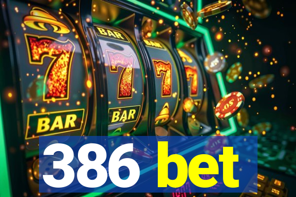 386 bet