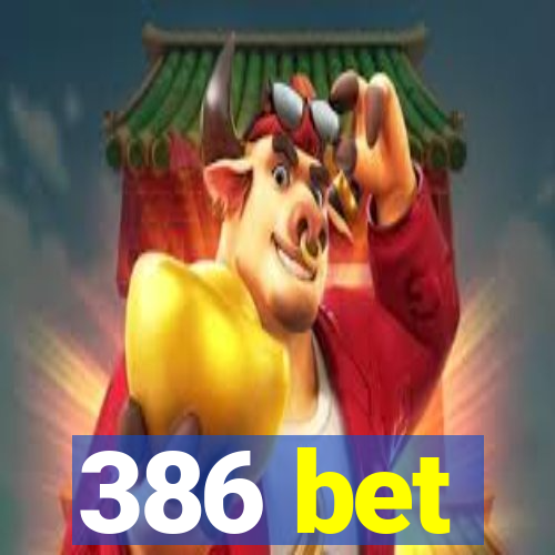 386 bet