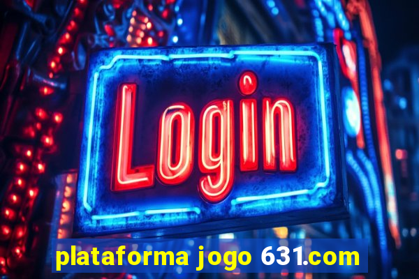 plataforma jogo 631.com