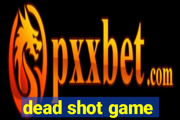 dead shot game