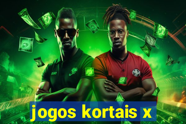 jogos kortais x