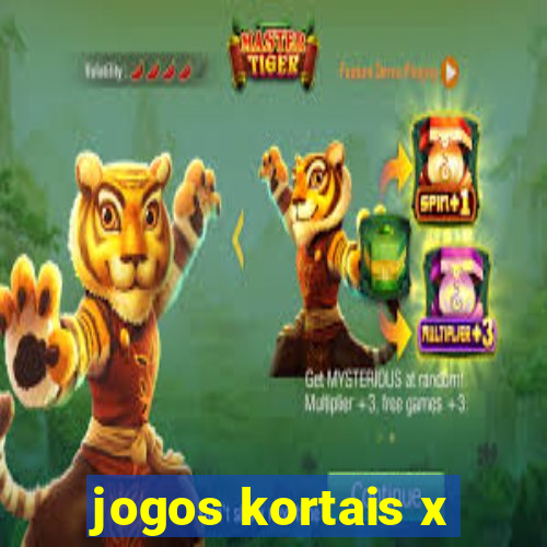 jogos kortais x