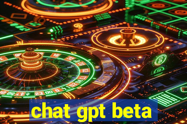 chat gpt beta