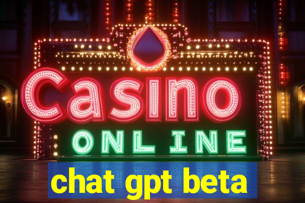 chat gpt beta