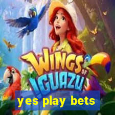 yes play bets