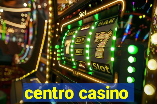 centro casino