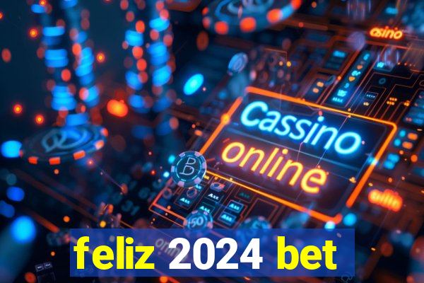 feliz 2024 bet