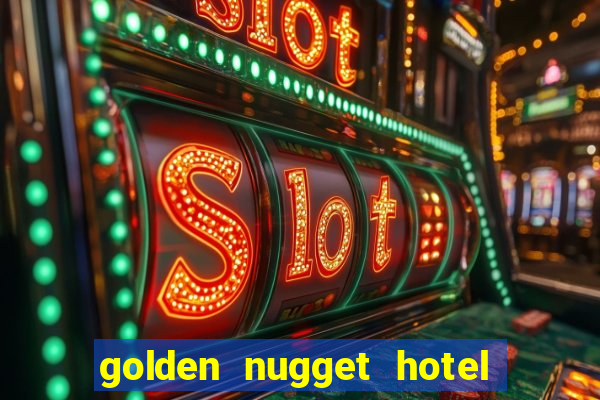 golden nugget hotel and casino