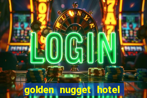 golden nugget hotel and casino