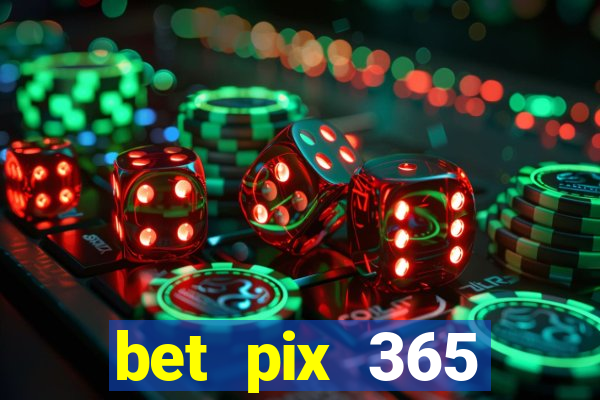 bet pix 365 b么nus login