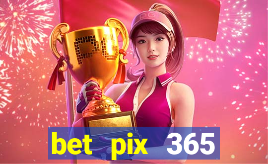 bet pix 365 b么nus login