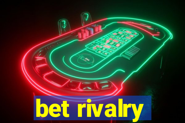 bet rivalry