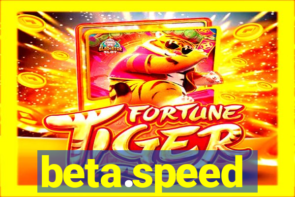 beta.speed