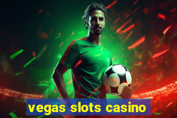 vegas slots casino