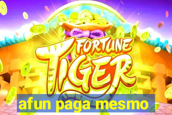 afun paga mesmo