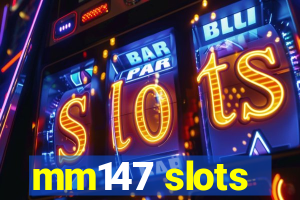 mm147 slots