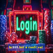 br555.bet e confi谩vel