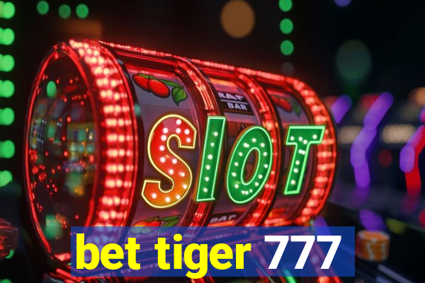 bet tiger 777