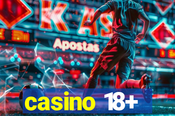 casino 18+