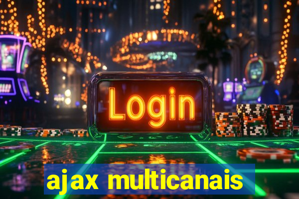 ajax multicanais