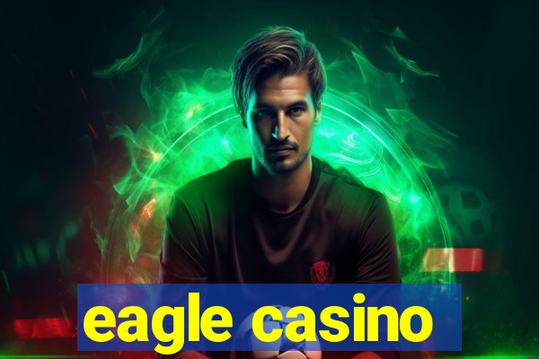 eagle casino