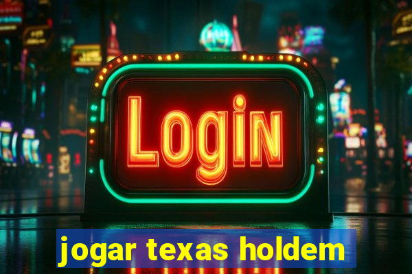 jogar texas holdem