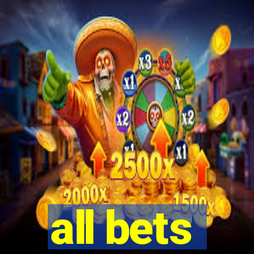 all bets