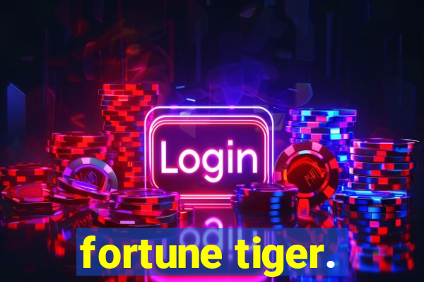 fortune tiger.