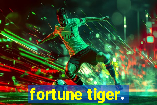 fortune tiger.