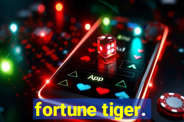 fortune tiger.