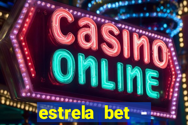 estrela bet - apostas online